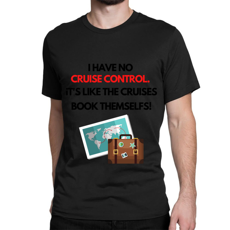 Cruisefunnyquote Classic T-shirt | Artistshot