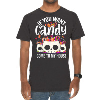 If You Want Candy Come To My House Funny Halloween Vintage T-shirt | Artistshot