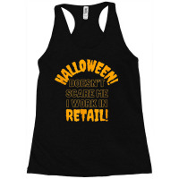 Halloween Doesn't Scare Me I Work In Retail Halloween Spooky Racerback Tank | Artistshot