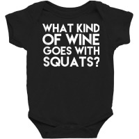 What Kind Of Wine Goes With Squats Funny Wine Workout Tshirt Baby Bodysuit | Artistshot