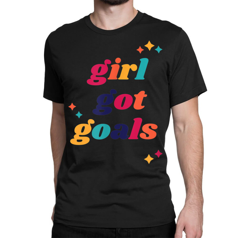 Girl Got Goals Casual Cute Funny Inspirational Fall Classic T-shirt by Aquarius | Artistshot