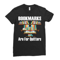 Bookmarks Are For Quitters T- Shirt Bookmarks Are For Quitters T- Shir Ladies Fitted T-shirt | Artistshot