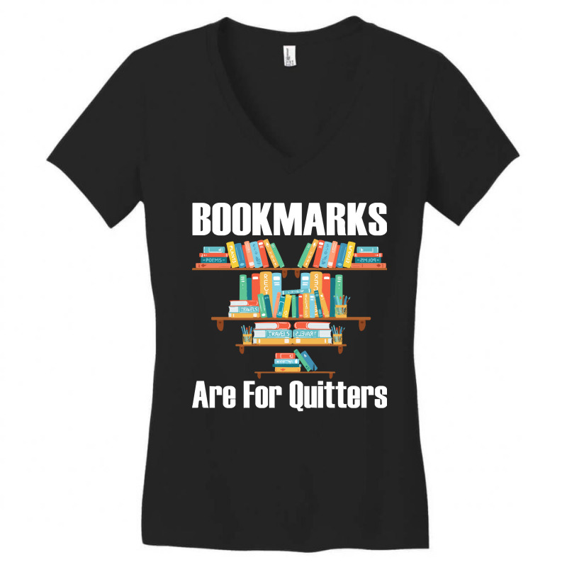 Bookmarks Are For Quitters T- Shirt Bookmarks Are For Quitters T- Shir Women's V-Neck T-Shirt by nonchalantthumb | Artistshot