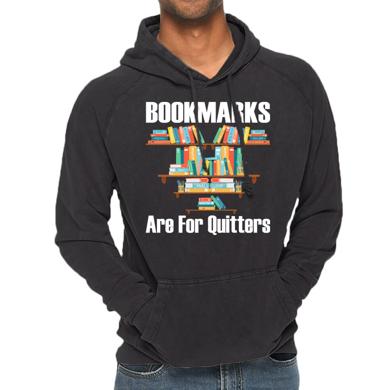 Bookmarks Are For Quitters T- Shirt Bookmarks Are For Quitters T- Shir Vintage Hoodie by nonchalantthumb | Artistshot