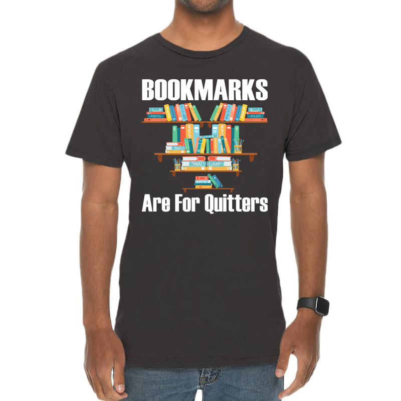 Bookmarks Are For Quitters T- Shirt Bookmarks Are For Quitters T- Shir Vintage T-Shirt by nonchalantthumb | Artistshot