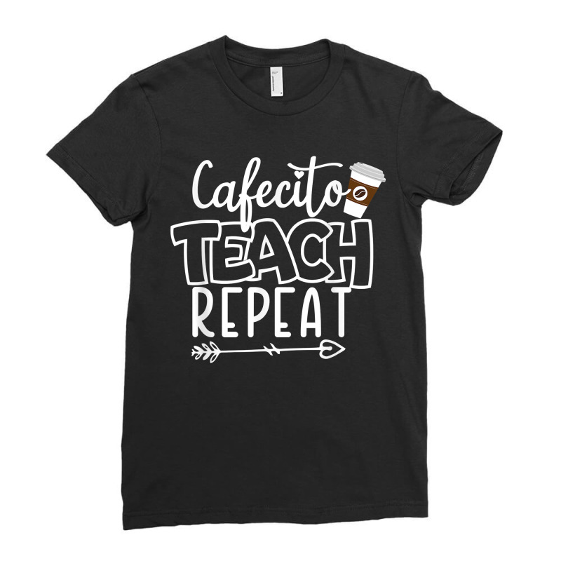 Cafecito Teach Repeat Bilingual Spanish Teacher Bilingue Ladies Fitted T-Shirt by JonathonBarringer | Artistshot