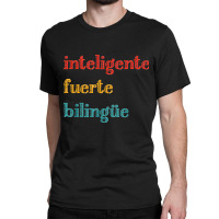 Inteligente Fuerte Bilingue Spanish Bilingual Teacher Classic T-shirt | Artistshot