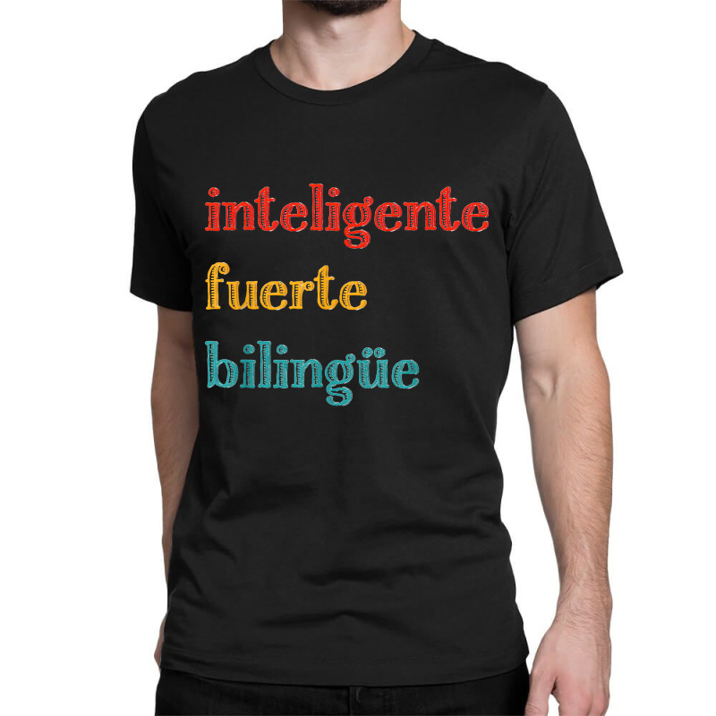 Inteligente Fuerte Bilingue Spanish Bilingual Teacher Classic T-shirt by KellyStella | Artistshot