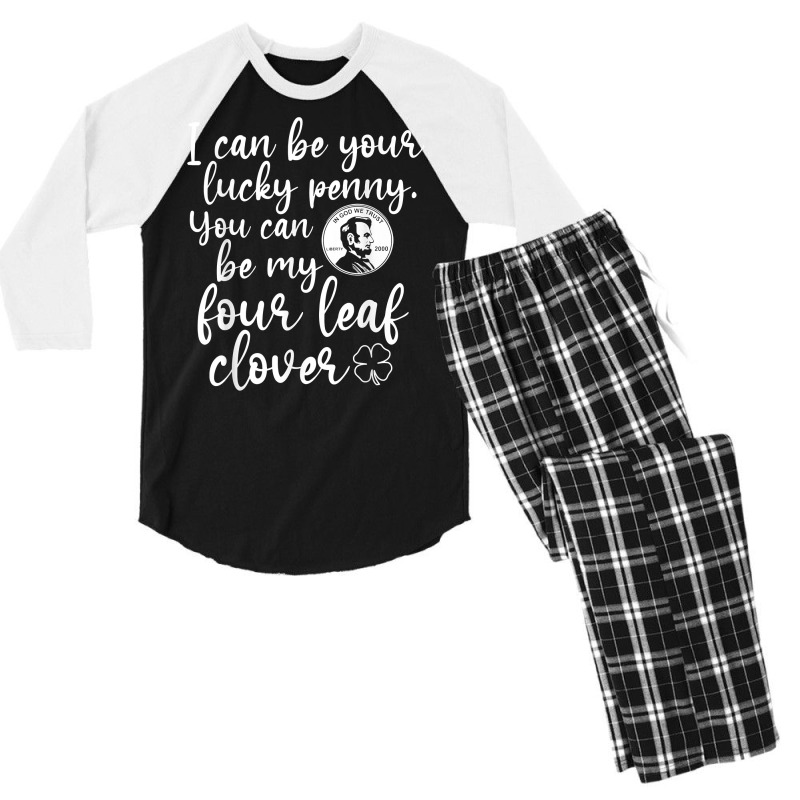 I Can Be Your Lucky Penny You Can Be My Four Leaf Clover T Shirt Men's 3/4 Sleeve Pajama Set | Artistshot