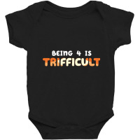 Being 4 Is Trifficult Baby Bodysuit | Artistshot