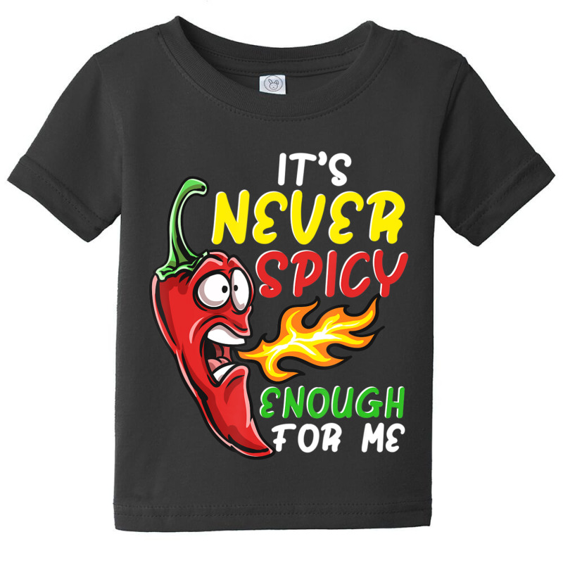 Chilli Its Never Spicy Enough Hot Pepper Fiery Food Baby Tee by cm-arts | Artistshot