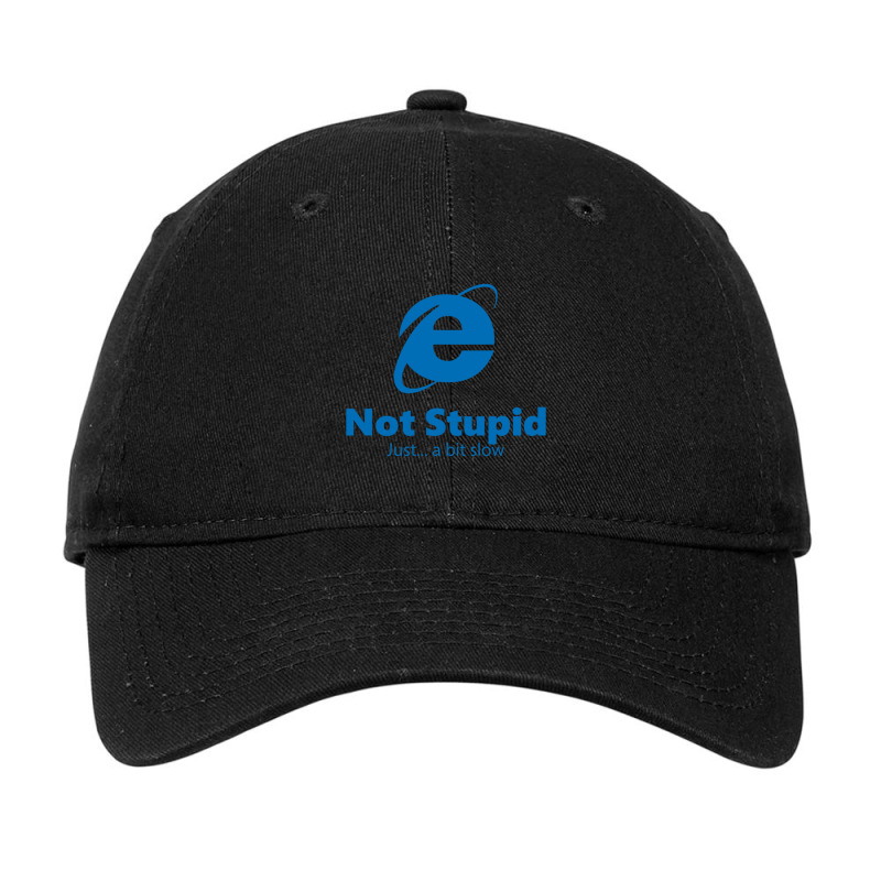 Internet Explorer - Not Stupid, Just A Bit Slow Adjustable Cap by cm-arts | Artistshot