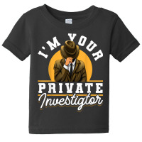 Secret Spy Private Eye Crimescene Investigator Im Your Baby Tee | Artistshot