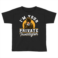 Secret Spy Private Eye Crimescene Investigator Im Your Toddler T-shirt | Artistshot