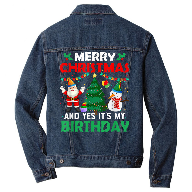 Merry Christmas And Yes It's My Birthday T Shirt Men Denim Jacket | Artistshot