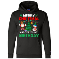 Merry Christmas And Yes It's My Birthday T Shirt Champion Hoodie | Artistshot