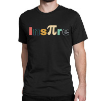 Ins-pi-re Retro Math Teacher Math Nerd Pi Day Classic T-shirt | Artistshot