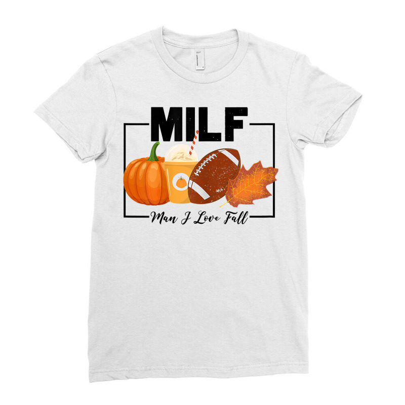 Womens Funny Milf Man I Love Fall Autumn Seasons Lover Fall Vibes T Sh Ladies Fitted T-Shirt by cm-arts | Artistshot