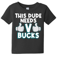 Will Work For Bucks Funny Vbuck Gifts For Rpg Gamer Boys Baby Tee | Artistshot