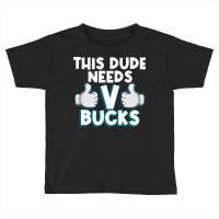 Will Work For Bucks Funny Vbuck Gifts For Rpg Gamer Boys Toddler T-shirt | Artistshot