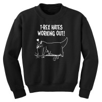 T Rex Hates Push Ups Working Out Youth Sweatshirt | Artistshot