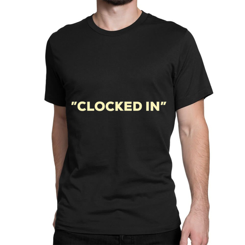 Clocked In Classic T-shirt by cm-arts | Artistshot