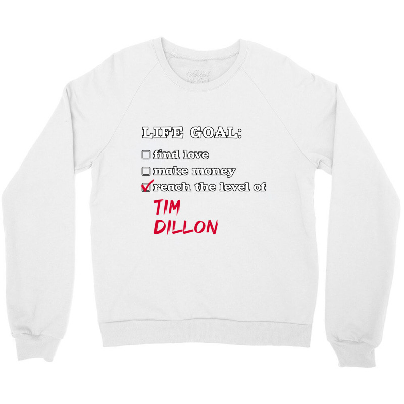 Life Goal - Tim Dillon Crewneck Sweatshirt by RILEYALLEN | Artistshot