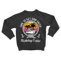 Womens Funny Girls Cruise Time To Get Ship Faced Birthday Cruise Tank Toddler Sweatshirt | Artistshot