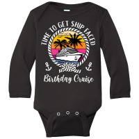 Womens Funny Girls Cruise Time To Get Ship Faced Birthday Cruise Tank Long Sleeve Baby Bodysuit | Artistshot