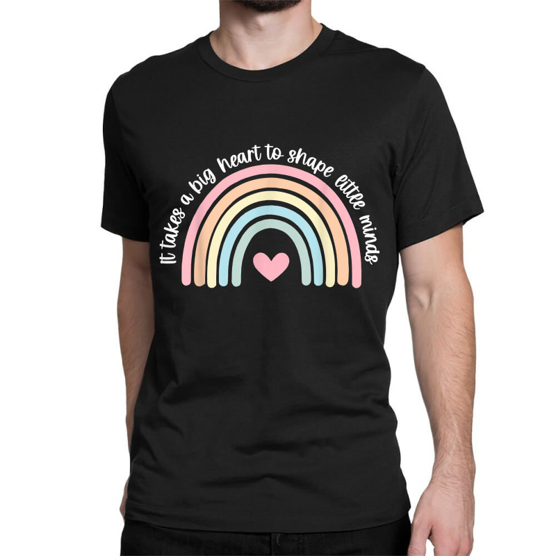 It Takes A Big Heart To Shape Little Minds Teacher Rainbow Classic T-shirt by BonnieTori | Artistshot