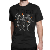 Funny Teacher Halloween Time For Recess Dancing Skeletons Classic T-shirt | Artistshot