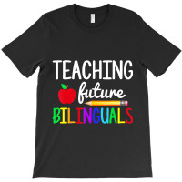 Teaching Future Bilinguals Spanish Teachers Back To School T-shirt | Artistshot