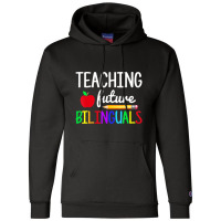 Teaching Future Bilinguals Spanish Teachers Back To School Champion Hoodie | Artistshot