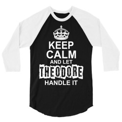 Keep Calm And Let Theodore Handle It 3/4 Sleeve Shirt | Artistshot