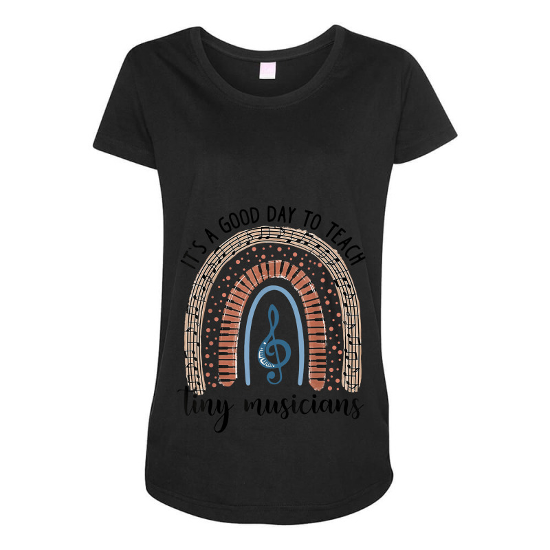 Its A Good Day To Teach Tiny Musicians Music Teacher Rainbowgift Maternity Scoop Neck T-shirt by KellyStella | Artistshot