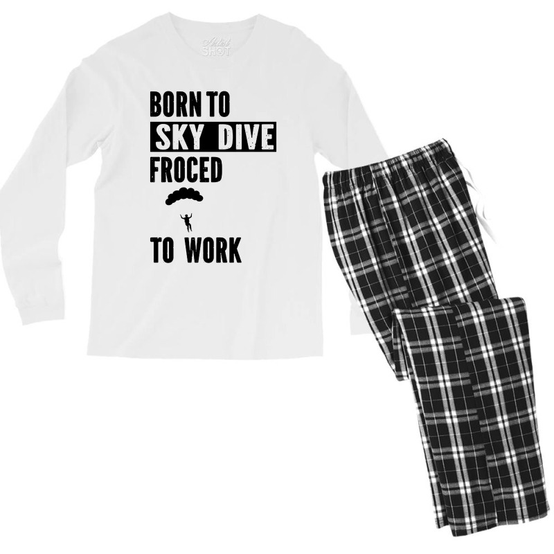 Born To Skydive Forced To Work Parachuting Skydiving Men's Long Sleeve Pajama Set | Artistshot