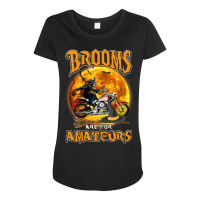 Womens Brooms Are For Amateurs Witch Riding Dirt Bike Halloween Maternity Scoop Neck T-shirt | Artistshot