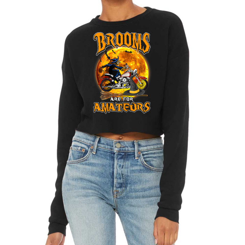 Womens Brooms Are For Amateurs Witch Riding Dirt Bike Halloween Cropped Sweater by Prismatic | Artistshot