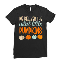 We Deliver The Cutest Little Pumpkins Labor And Delivery T Shirt Ladies Fitted T-shirt | Artistshot