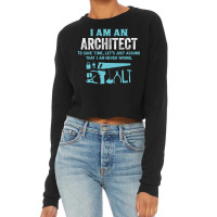 I Am An Architect... Cropped Sweater | Artistshot