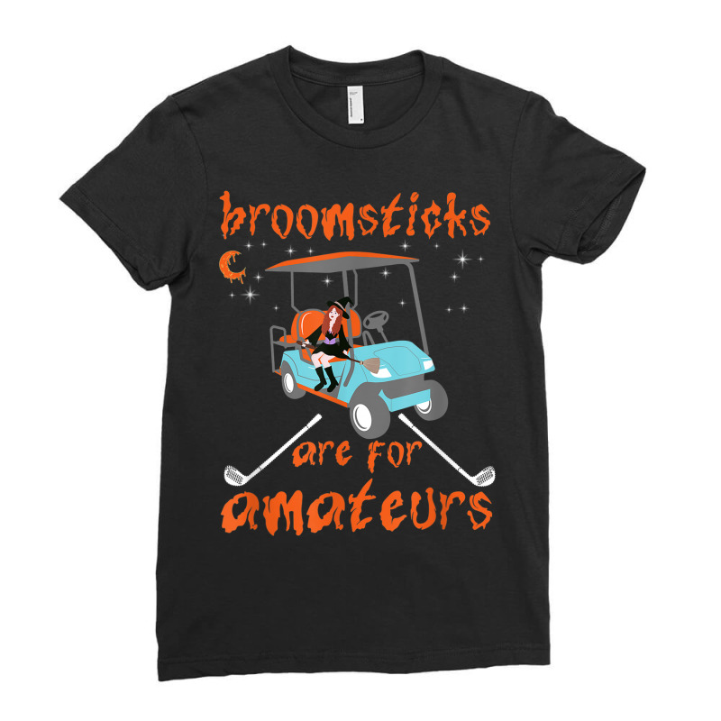 Broomsticks Are For Amateurs Golf Cart Funny Halloween Ladies Fitted T-Shirt by Fashonus | Artistshot