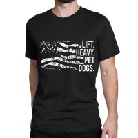 Lift Heavy Pet Dogs Weightlifting Tank Top Classic T-shirt | Artistshot