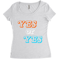 Yes Or Yes Premium Women's Triblend Scoop T-shirt | Artistshot