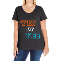 Yes Or Yes Premium Ladies Curvy T-shirt | Artistshot