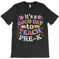 Its A Good Day To Teach Pre-k Teacher T-shirt | Artistshot