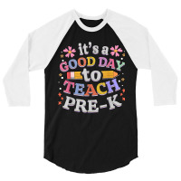 Its A Good Day To Teach Pre-k Teacher 3/4 Sleeve Shirt | Artistshot