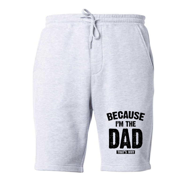 Because I'm The Dad That's Why Fleece Short | Artistshot