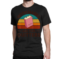 Bookmarks Are For Quitters Book Lover Reading Teacher Classic T-shirt | Artistshot