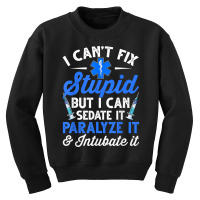 Paramedic Emt Can Sedate And Paralyze Stupid Funny Ems T Shirt Youth Sweatshirt | Artistshot