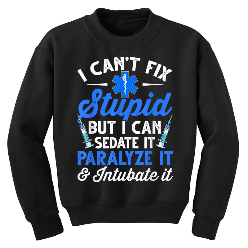 Paramedic Emt Can Sedate And Paralyze Stupid Funny Ems T Shirt Youth Sweatshirt by cm-arts | Artistshot